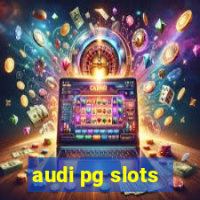 audi pg slots